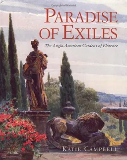 עטיפת הספר Paradise of Exiles: The Anglo-American Gardens of Florence מאת Katie Campbell