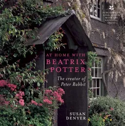 עטיפת הספר At Home with Beatrix Potter: The Creator of Peter Rabbit מאת Susan Denyer