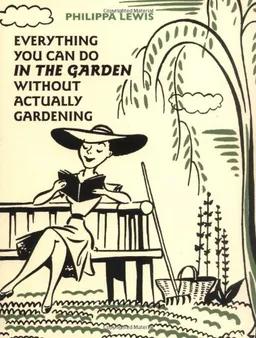 Everything You Can Do in the Garden Without Actually Gardening