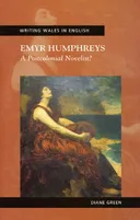 Emyr Humphreys: A Postcolonial Novelist (University of Wales Press - Writing Wales in English)