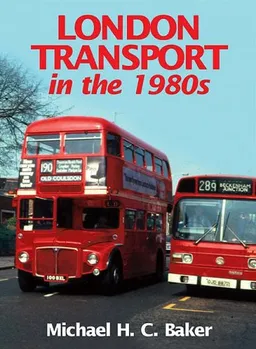 עטיפת הספר LONDON TRANSPORT IN THE 1980S מאת Michael H. C. Baker