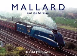 עטיפת הספר MALLARD AND THE A4 CLASS מאת David McIntosh
