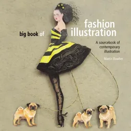 Big Book of Fashion Illustration: A Sourcebook of Contemporary Illustration (New Illustration Series)