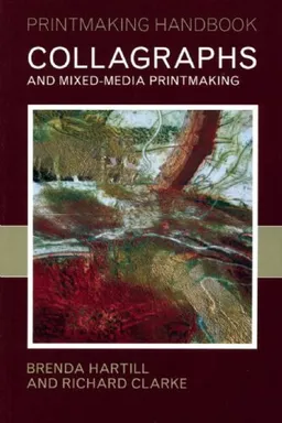 Collagraphs: And Mixed Media Printmaking (Printmaking Handbooks (PH))