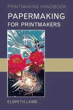 Papermaking for Printmakers (Printmaking Handbooks)