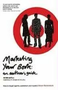Marketing Your Book: An Author's Guide: How to target agents, publishers and readers (Writing Handbooks)