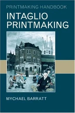 Intaglio Printmaking (Printmaking Handbooks)