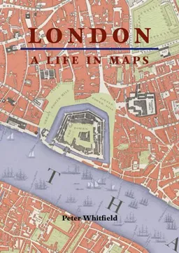 London: A Life in Maps