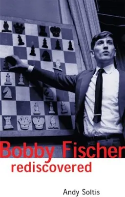 Bobby Fischer Rediscovered (Batsford Chess Book)