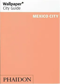 Wallpaper City Guide: Mexico City