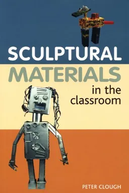 Sculptural Materials in the Classroom
