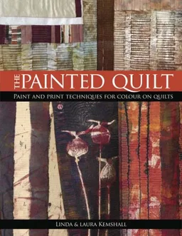 עטיפת הספר The Painted Quilt: Paint and Print Techniques for Color on Quilts מאת Linda Kemshall