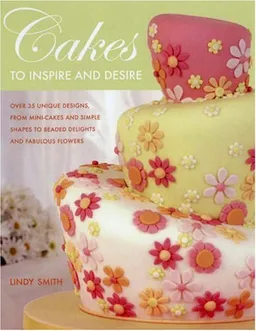 עטיפת הספר Cakes to Inspire and Desire מאת Lindy Smith