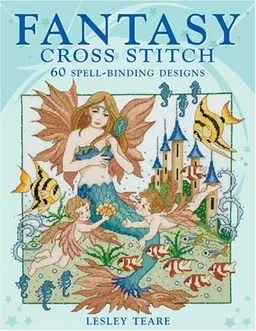 עטיפת הספר Fantasy Cross Stitch מאת Lesley Teare