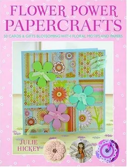 עטיפת הספר Flower Power Papercrafts מאת Julie Hickey