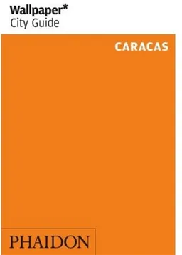 עטיפת הספר Wallpaper* City Guide Caracas (Wallpaper City Guides (Phaidon Press)) מאת Editors of Wallpaper Magazine