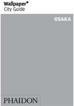 עטיפת הספר Wallpaper* City Guide Osaka (Wallpaper City Guides (Phaidon Press)) מאת Editors of Wallpaper Magazine