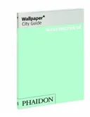 Wallpaper* City Guide Washington (Wallpaper City Guide)