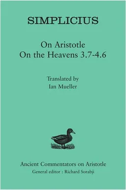 Simplicius: On Aristotle on the Heavens 3.7-4.6 (Ancient Commentators on Aristotle)