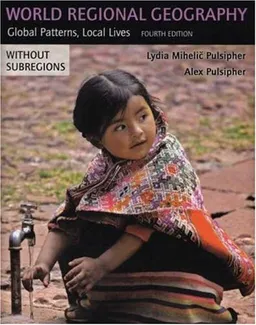 World Regional Geography (without Subregions): Global Patterns, Local Lives