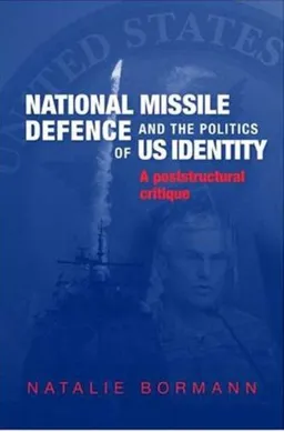 עטיפת הספר National Missile Defense and the Politics of US Identity: A Postcultural Critique מאת Natalie Bormann