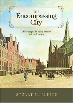 The Encompassing City: Streetscapes in Early Modern Art and Culture