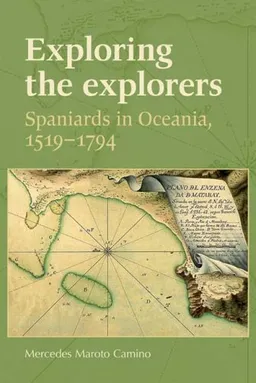 Exploring the Explorers: Spaniards in Oceania, 1519-1794