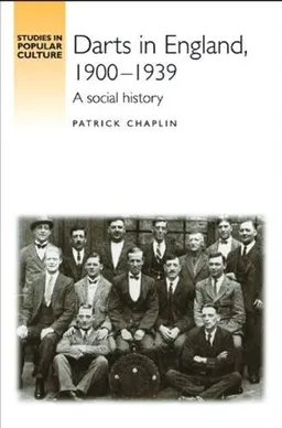 Darts in England, 1900-1939: A Social History (Studies in Popular Culture)