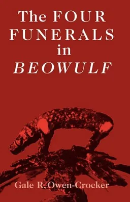 עטיפת הספר The Four Funerals in Beowulf מאת Gale R. Owen-Crocker