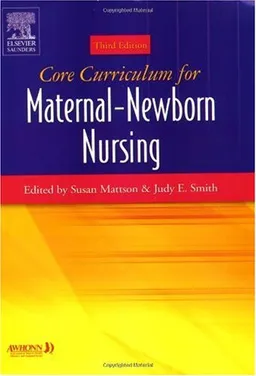 Core Curriculum for Maternal-Newborn Nursing (Core Curriculum for Maternal-Newborn Nursing (AWHONN))