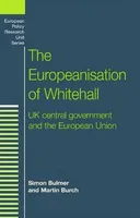 The Europeanisation of Whitehall: UK Central Government and the European Union (European Policy Studies)