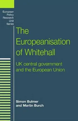 עטיפת הספר The Europeanisation of Whitehall: UK Central Government and the European Union (European Policy Studies) מאת Simon Bulmer