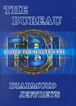 The Bureau: Inside the Modern FBI