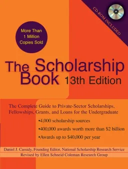 The Scholarship Book, 13th Edition: The Complete Guide to Private-Sector Scholarships, Fellowships, Grants, and Loans for the Undergraduate