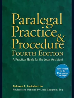 Paralegal Practice  &  Procedure Fourth Edition: A Practical Guide for the Legal Assistant