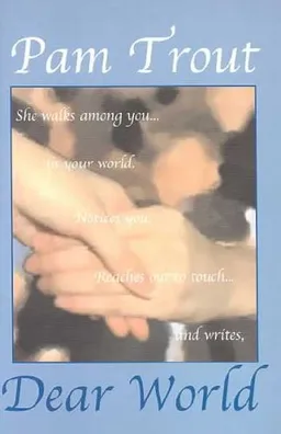 עטיפת הספר Dear World: A Message of Hope for Everyday Human Hearts מאת Pam Trout