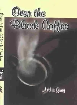 עטיפת הספר Over the Black Coffee מאת Arthur Gray