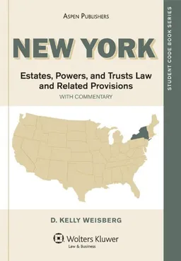 עטיפת הספר New York Estates, Powers, and Trusts Law and Related Provisions with Commentary (State Code Series) מאת D. Kelly Weisberg