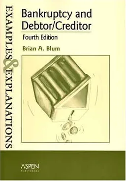 Bankruptcy and Debtor/Creditor: Examples and Explanations (Examples & Explanations)