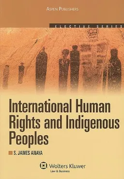 עטיפת הספר International Human Rights and Indigenous Peoples (Elective Series) מאת S. James Anaya