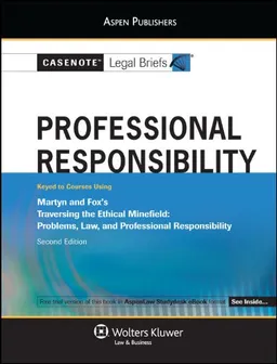Casenote Legal Briefs: Professional Responsibility, Keyed to Martyn and Fox