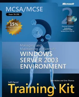 MCSA/MCSE Self-Paced Training Kit (Exam 70-290): Managing and Maintaining a Microsoft Windows Server 2003 Environment