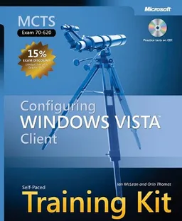 MCTS Self-Paced Training Kit (Exam 70-620): Configuring Windows Vista Client (Self Paced Training Kit 70-620)