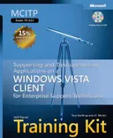MCITP Self-Paced Training Kit (Exam 70-622): Supporting and Troubleshooting Applications on a Windows Vista Client for Enterprise Support Technicians: ... Support Technicians (Pro - Certification)