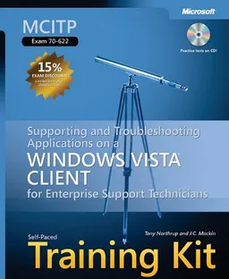 MCITP Self-Paced Training Kit (Exam 70-622): Supporting and Troubleshooting Applications on a Windows Vista Client for Enterprise Support Technicians: ... Support Technicians (Pro - Certification)