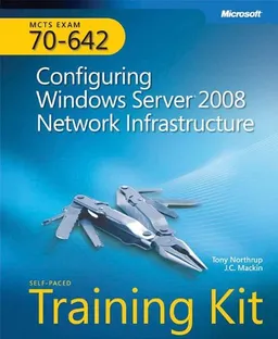 MCTS Self-Paced Training Kit (Exam 70-642): Configuring Windows Server 2008 Network Infrastructure (PRO-Certification) (PRO-Certification)