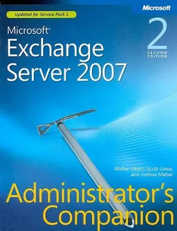 Microsoft® Exchange Server 2007 Administrator's Companion, Second Edition