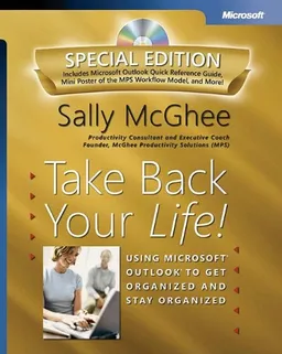 Take Back Your Life! Special Edition: Using Microsoft Outlook to Get Organized and Stay Organized: Using Microsoft(r) Outlook(r) to Get Organized and Stay Organized (Bpg-Other)