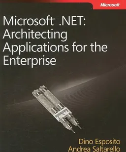 Microsoft .NET: Architecting Applications for the Enterprise (PRO-Developer)
