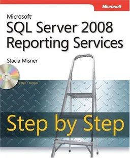 Microsoft SQL Server 2008 Reporting Services Step by Step (Step By Step (Microsoft))